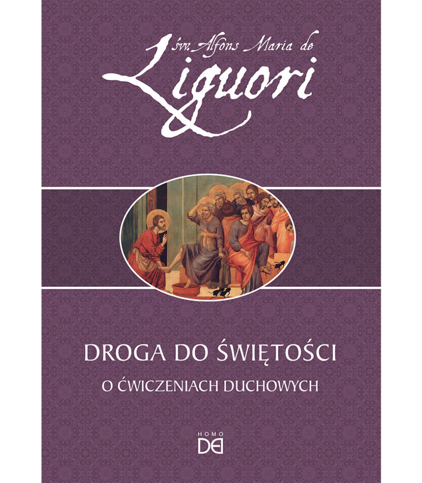 Droga do świętości O ćwiczeniach duchowych – Wydawnictwo Homo Dei