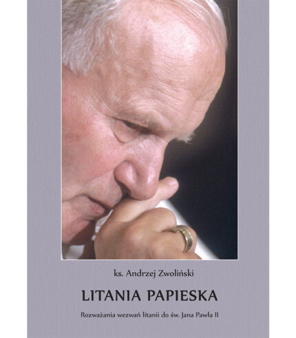 Litania Papieska Rozważania wezwań litanii do św. Jana Pawła II