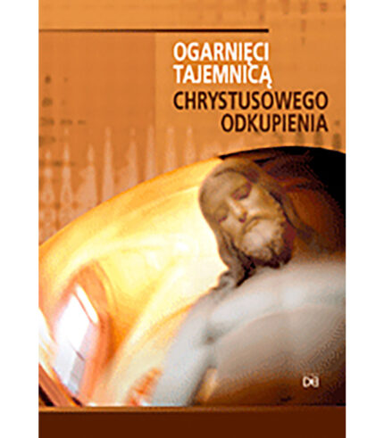 Ogarnięci tajemnicą Chrystusowego Odkupienia