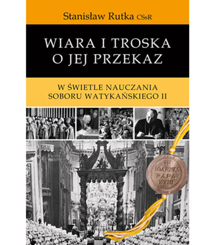 Wiara i troska o jej przekaz. W świetle nauczania Soboru Watykańskiego II