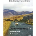 Zbuntowana owca. Zbiór felietonów 2021-2023