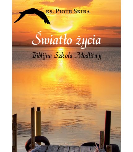 Światło życia. Biblijna Szkoła Modlitwy